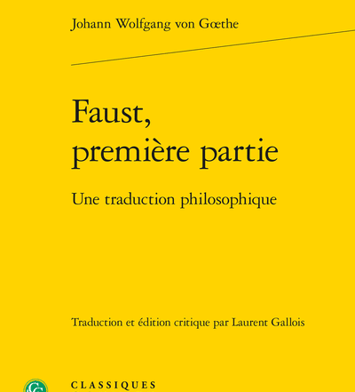 Faust, première partie Une traduction philosophique Laurent GALLOIS