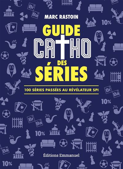 Guide catho des séries - Marc RASTOIN sj