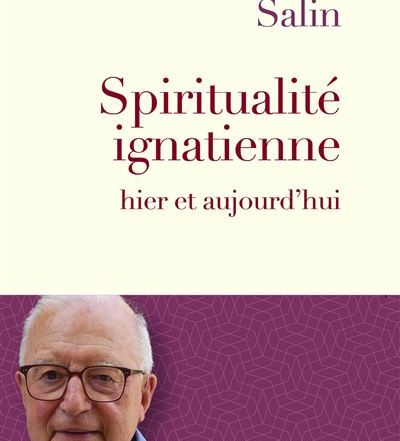 Spiritualité ignatienne hier et aujourd'hui - P. Dominique Salin sj