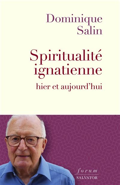 Spiritualité ignatienne hier et aujourd'hui - P. Dominique Salin sj