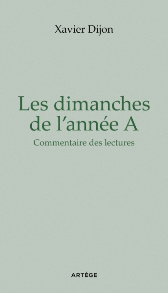 Les dimanches de l'année A Commentaire des lectures Xavier Dijon (Auteur)