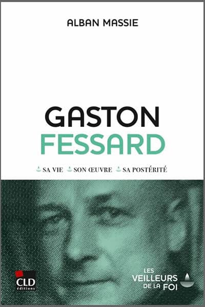 Gaston Fessard - Sa vie, son oeuvre, sa postérité - Alban Massie sj